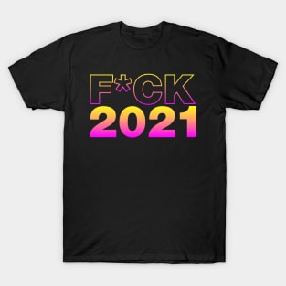 fuck 2021 T-Shirt